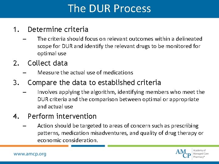 The DUR Process 1. Determine criteria – 2. The criteria should focus on relevant