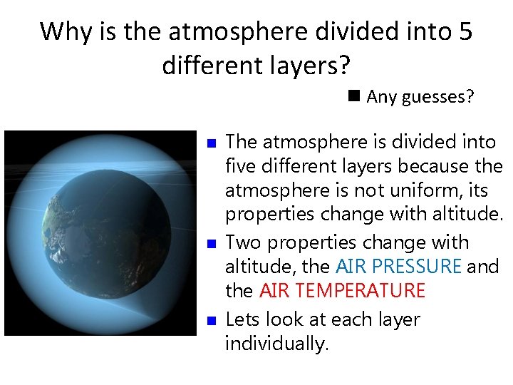 Why is the atmosphere divided into 5 different layers? n Any guesses? n n