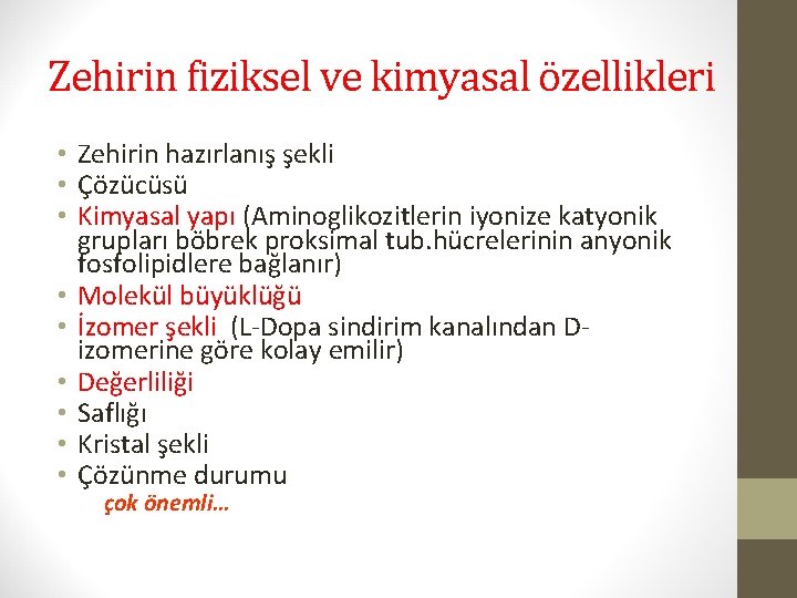 Zehirin fiziksel ve kimyasal özellikleri • Zehirin hazırlanış şekli • Çözücüsü • Kimyasal yapı