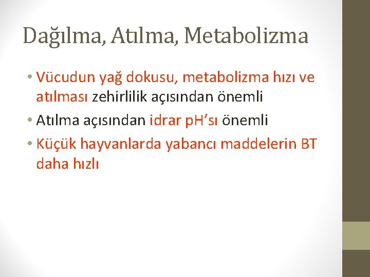 Dağılma, Atılma, Metabolizma • Vücudun yağ dokusu, metabolizma hızı ve atılması zehirlilik açısından önemli