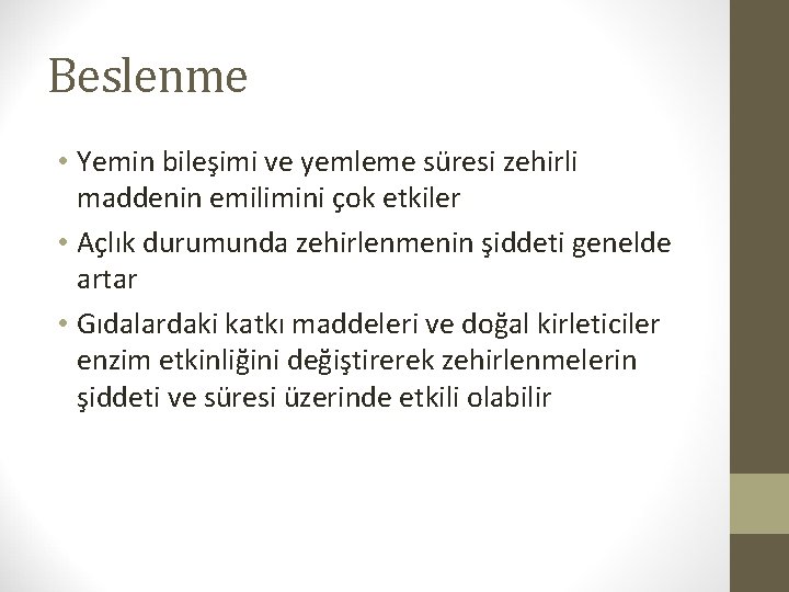 Beslenme • Yemin bileşimi ve yemleme süresi zehirli maddenin emilimini çok etkiler • Açlık