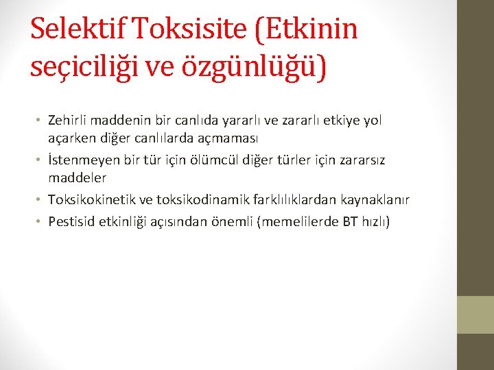 Selektif Toksisite (Etkinin seçiciliği ve özgünlüğü) • Zehirli maddenin bir canlıda yararlı ve zararlı