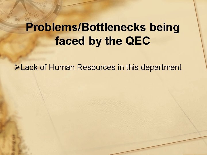 Problems/Bottlenecks being faced by the QEC ØLack of Human Resources in this department 