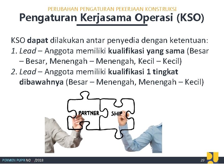 PERUBAHAN PENGATURAN PEKERJAAN KONSTRUKSI Pengaturan Kerjasama Operasi (KSO) KSO dapat dilakukan antar penyedia dengan