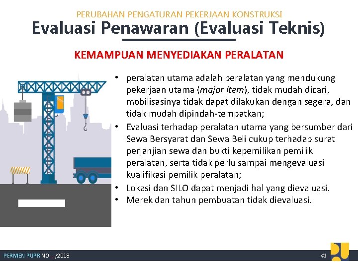 PERUBAHAN PENGATURAN PEKERJAAN KONSTRUKSI Evaluasi Penawaran (Evaluasi Teknis) KEMAMPUAN MENYEDIAKAN PERALATAN • peralatan utama