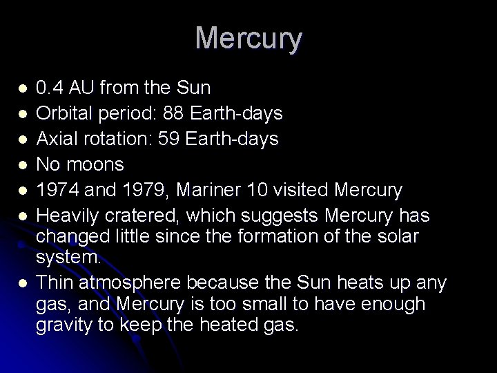 Mercury l l l l 0. 4 AU from the Sun Orbital period: 88