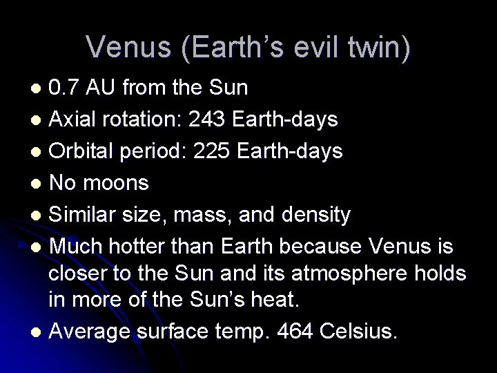 Venus (Earth’s evil twin) 0. 7 AU from the Sun l Axial rotation: 243
