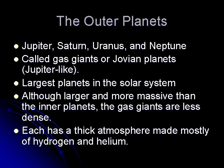 The Outer Planets Jupiter, Saturn, Uranus, and Neptune l Called gas giants or Jovian