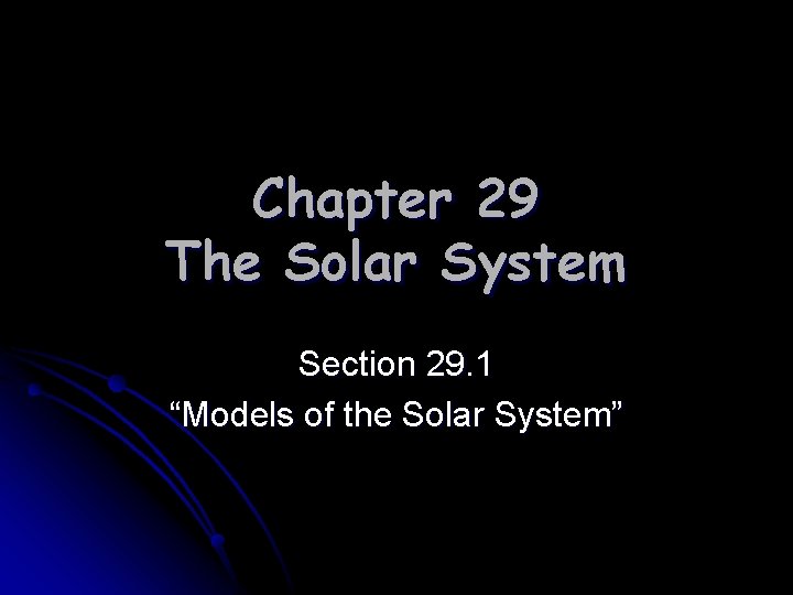Chapter 29 The Solar System Section 29. 1 “Models of the Solar System” 