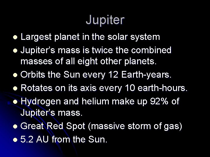 Jupiter Largest planet in the solar system l Jupiter’s mass is twice the combined