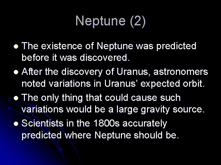 Neptune (2) The existence of Neptune was predicted before it was discovered. l After
