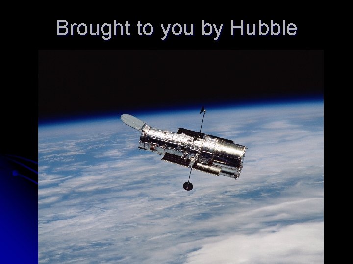 Brought to you by Hubble 