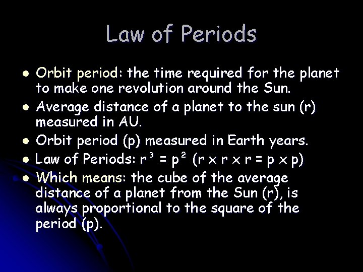 Law of Periods l l l Orbit period: the time required for the planet