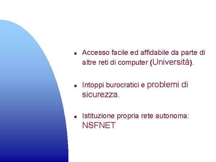 n n n Accesso facile ed affidabile da parte di altre reti di computer