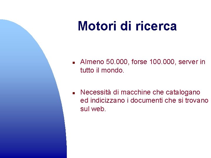 Motori di ricerca n n Almeno 50. 000, forse 100. 000, server in tutto