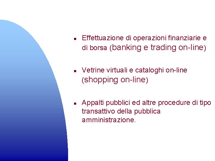 n n n Effettuazione di operazioni finanziarie e di borsa (banking e trading on-line)
