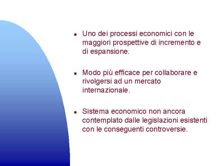 n n n Uno dei processi economici con le maggiori prospettive di incremento e