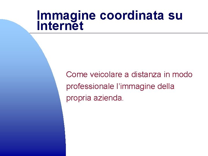 Immagine coordinata su Internet Come veicolare a distanza in modo professionale l’immagine della propria