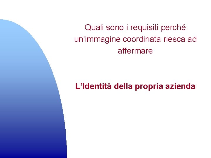 Quali sono i requisiti perché un’immagine coordinata riesca ad affermare L’Identità della propria azienda