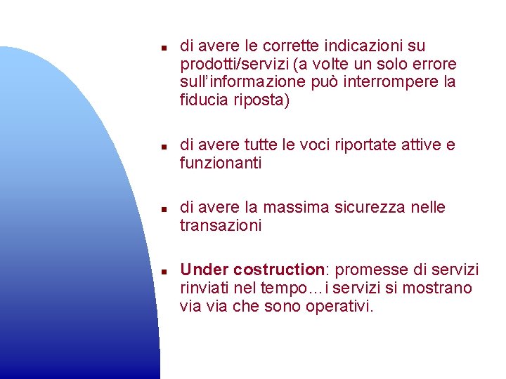 n n di avere le corrette indicazioni su prodotti/servizi (a volte un solo errore