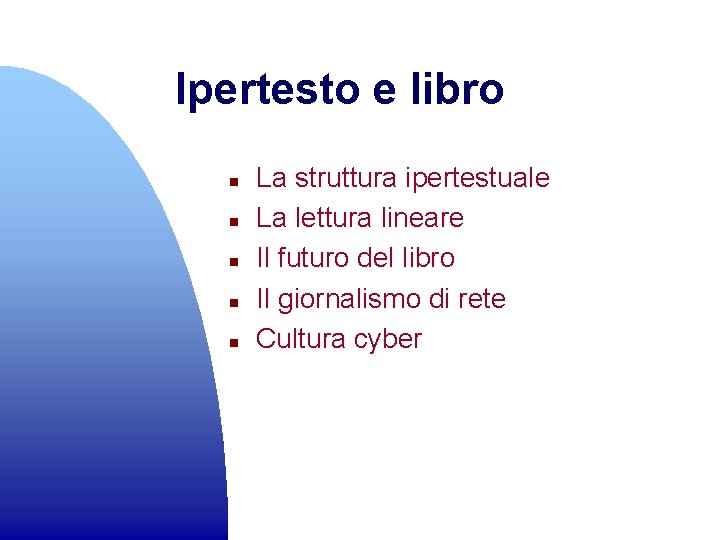 Ipertesto e libro n n n La struttura ipertestuale La lettura lineare Il futuro