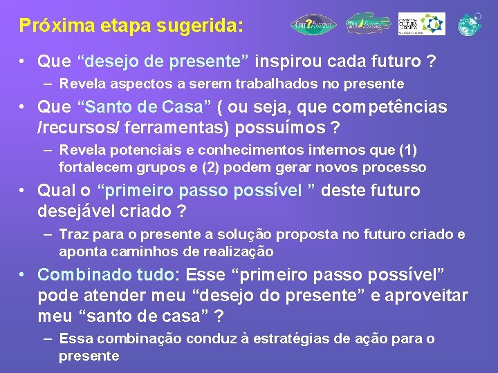 Próxima etapa sugerida: • Que “desejo de presente” inspirou cada futuro ? – Revela