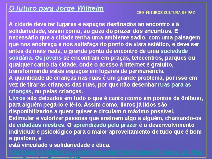 O futuro para Jorge Wilheim CRIE FUTUROS CULTURA DE PAZ A cidade deve ter