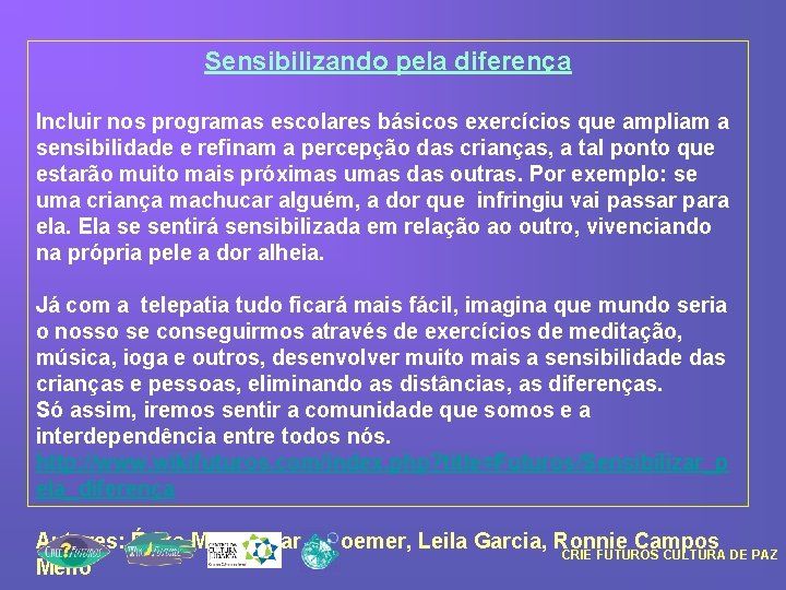 Sensibilizando pela diferença Incluir nos programas escolares básicos exercícios que ampliam a sensibilidade e