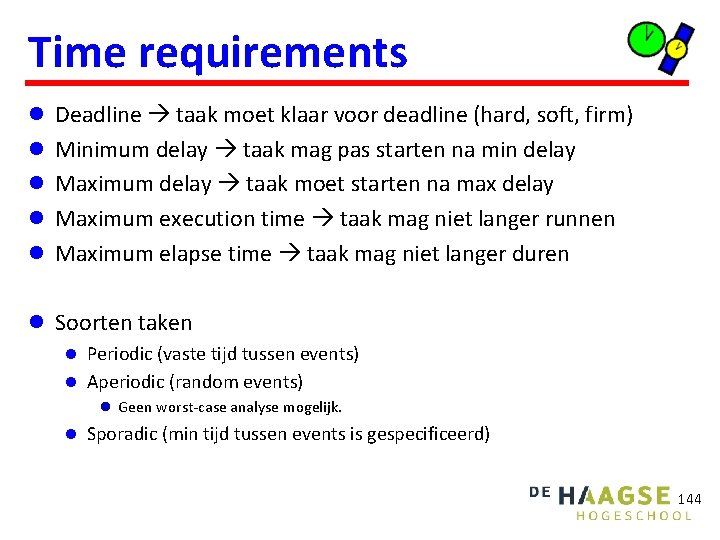 Time requirements l Deadline taak moet klaar voor deadline (hard, soft, firm) l Minimum