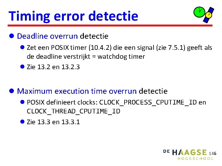 Timing error detectie l Deadline overrun detectie l Zet een POSIX timer (10. 4.