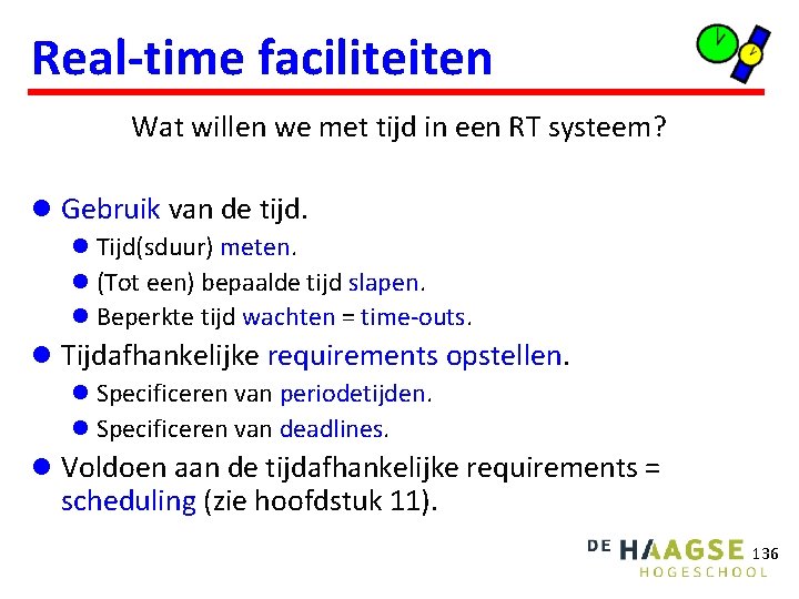 Real-time faciliteiten Wat willen we met tijd in een RT systeem? l Gebruik van