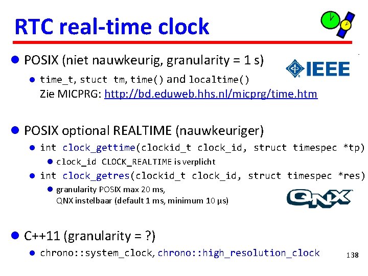 RTC real-time clock l POSIX (niet nauwkeurig, granularity = 1 s) l time_t, stuct