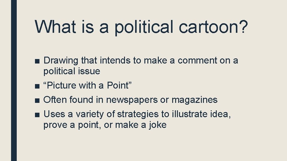 What is a political cartoon? ■ Drawing that intends to make a comment on