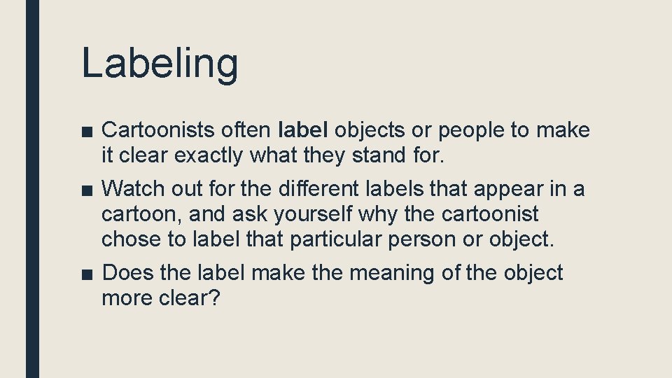Labeling ■ Cartoonists often label objects or people to make it clear exactly what