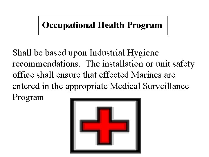 Occupational Health Program Shall be based upon Industrial Hygiene recommendations. The installation or unit