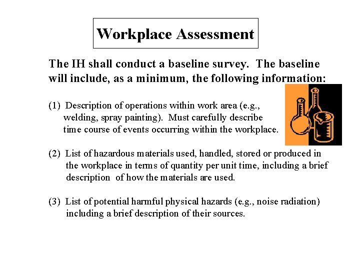 Workplace Assessment The IH shall conduct a baseline survey. The baseline will include, as