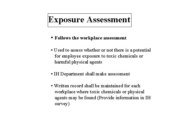 Exposure Assessment • Follows the workplace assessment • Used to assess whether or not