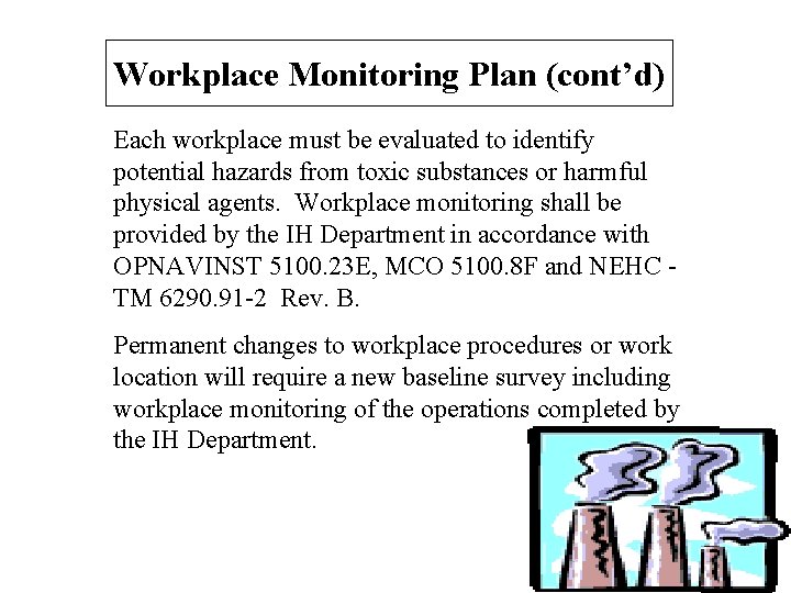 Workplace Monitoring Plan (cont’d) Each workplace must be evaluated to identify potential hazards from