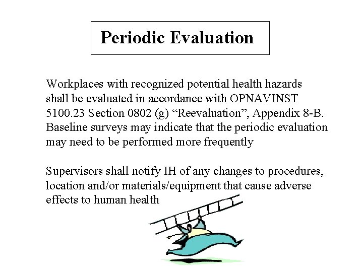 Periodic Evaluation Workplaces with recognized potential health hazards shall be evaluated in accordance with