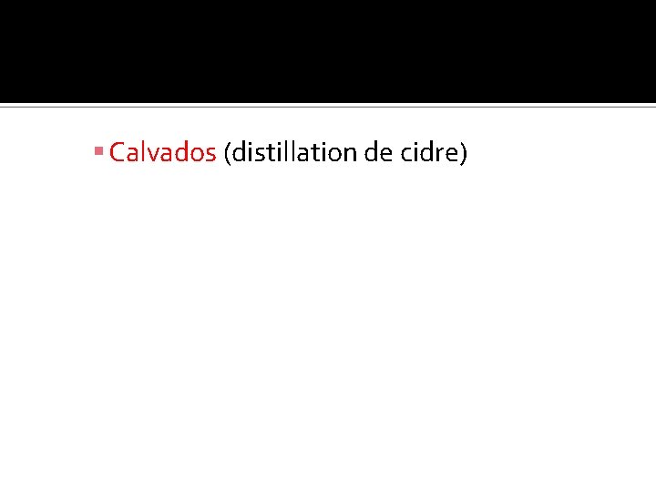  Calvados (distillation de cidre) 