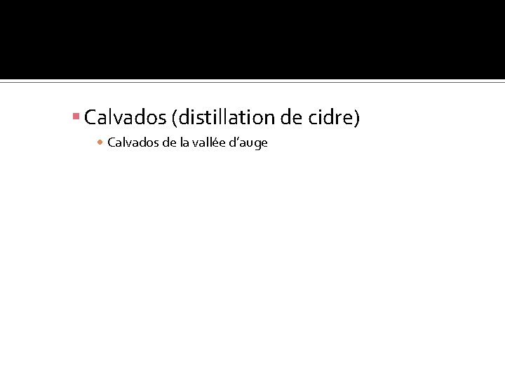 Calvados (distillation de cidre) Calvados de la vallée d’auge 