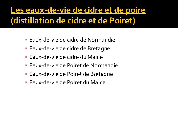 Les eaux-de-vie de cidre et de poire (distillation de cidre et de Poiret) ▪