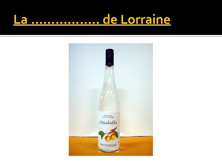 La ……………. . de Lorraine 