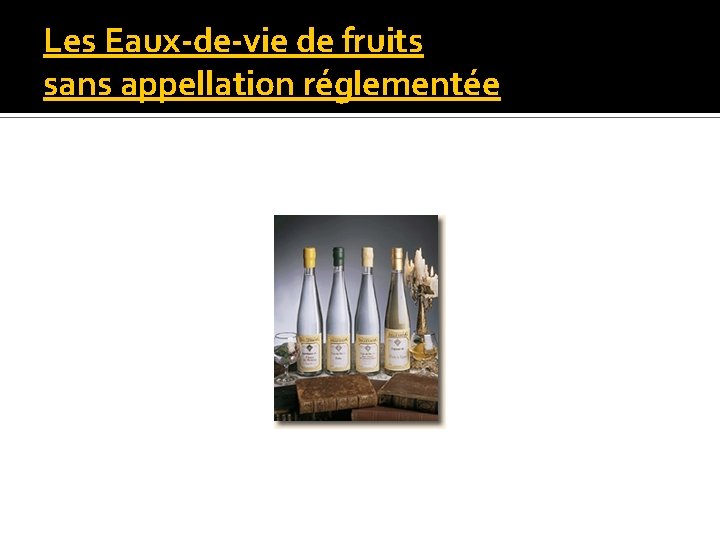 Les Eaux-de-vie de fruits sans appellation réglementée 