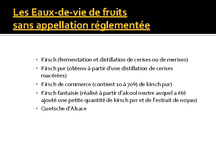 Les Eaux-de-vie de fruits sans appellation réglementée ▪ Kirsch (fermentation et distillation de cerises
