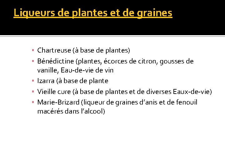 Liqueurs de plantes et de graines ▪ Chartreuse (à base de plantes) ▪ Bénédictine