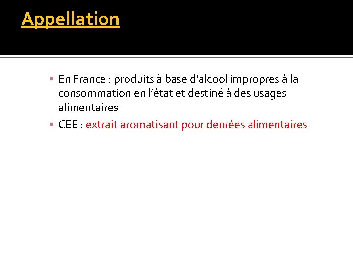 Appellation ▪ En France : produits à base d’alcool impropres à la consommation en