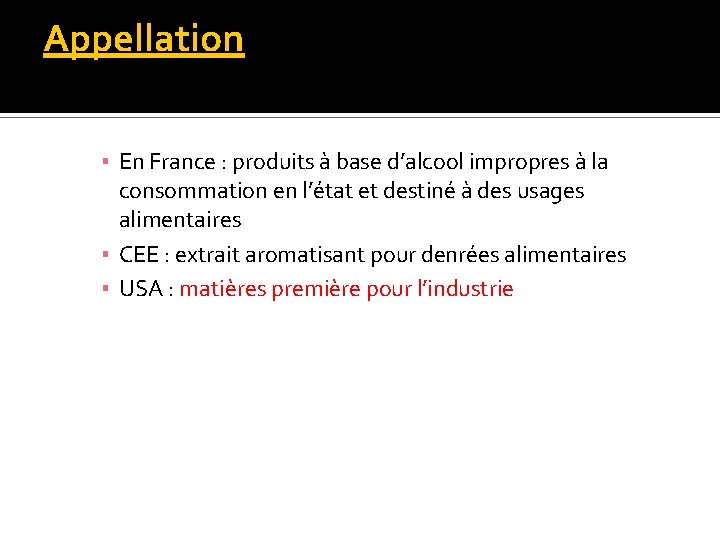 Appellation ▪ En France : produits à base d’alcool impropres à la consommation en