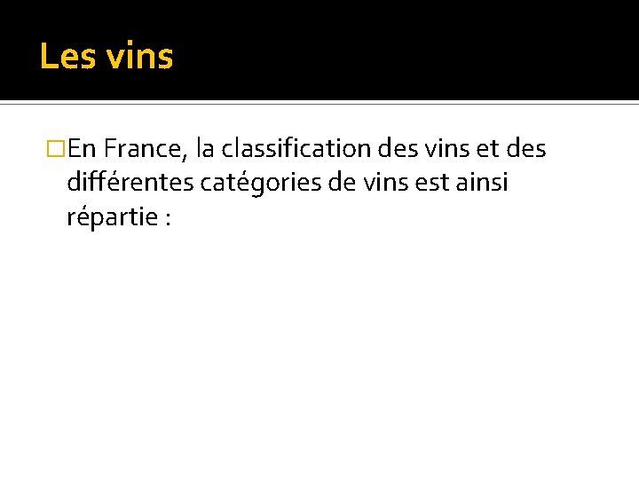 Les vins �En France, la classification des vins et des différentes catégories de vins