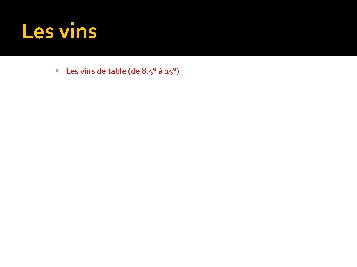 Les vins de table (de 8. 5° à 15°) 